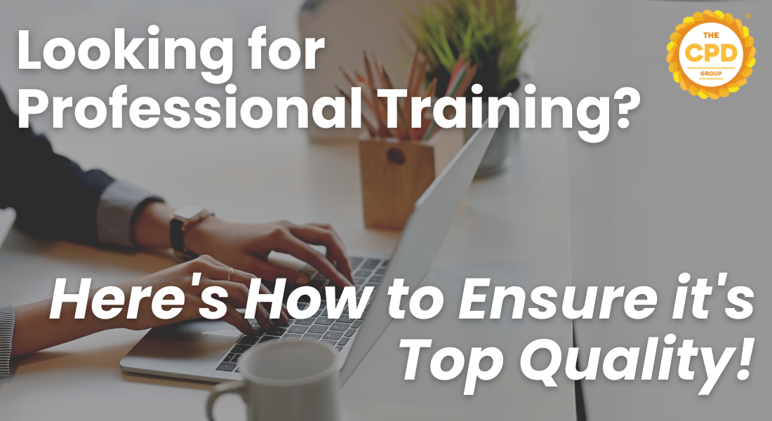 Looking for Professional Training? Here’s How to Ensure it's Top Quality!
